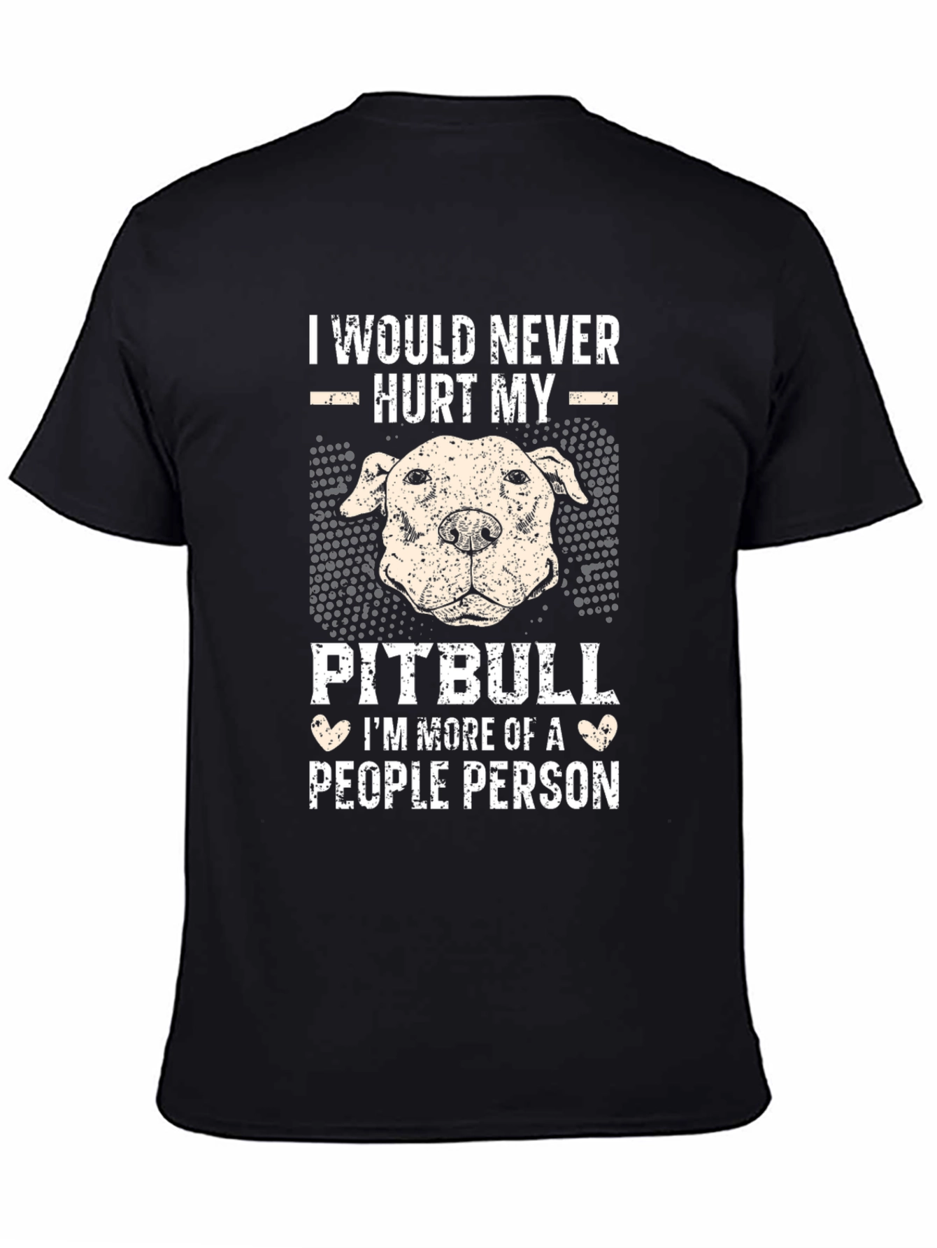 I Would Never Hurt My Pitbull T-Shirt