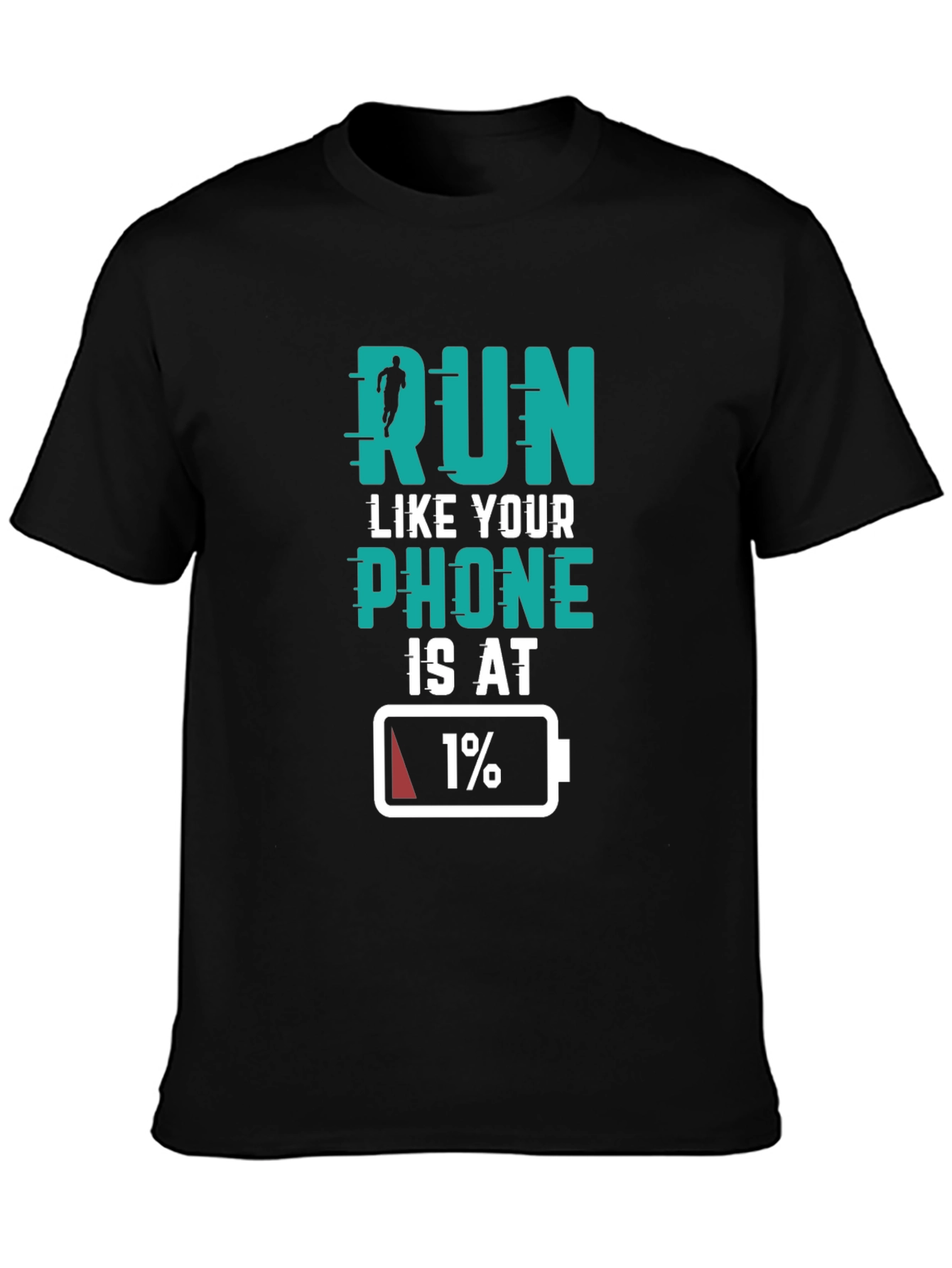 Run Like Your Phone Is At 1% Black T-Shirt