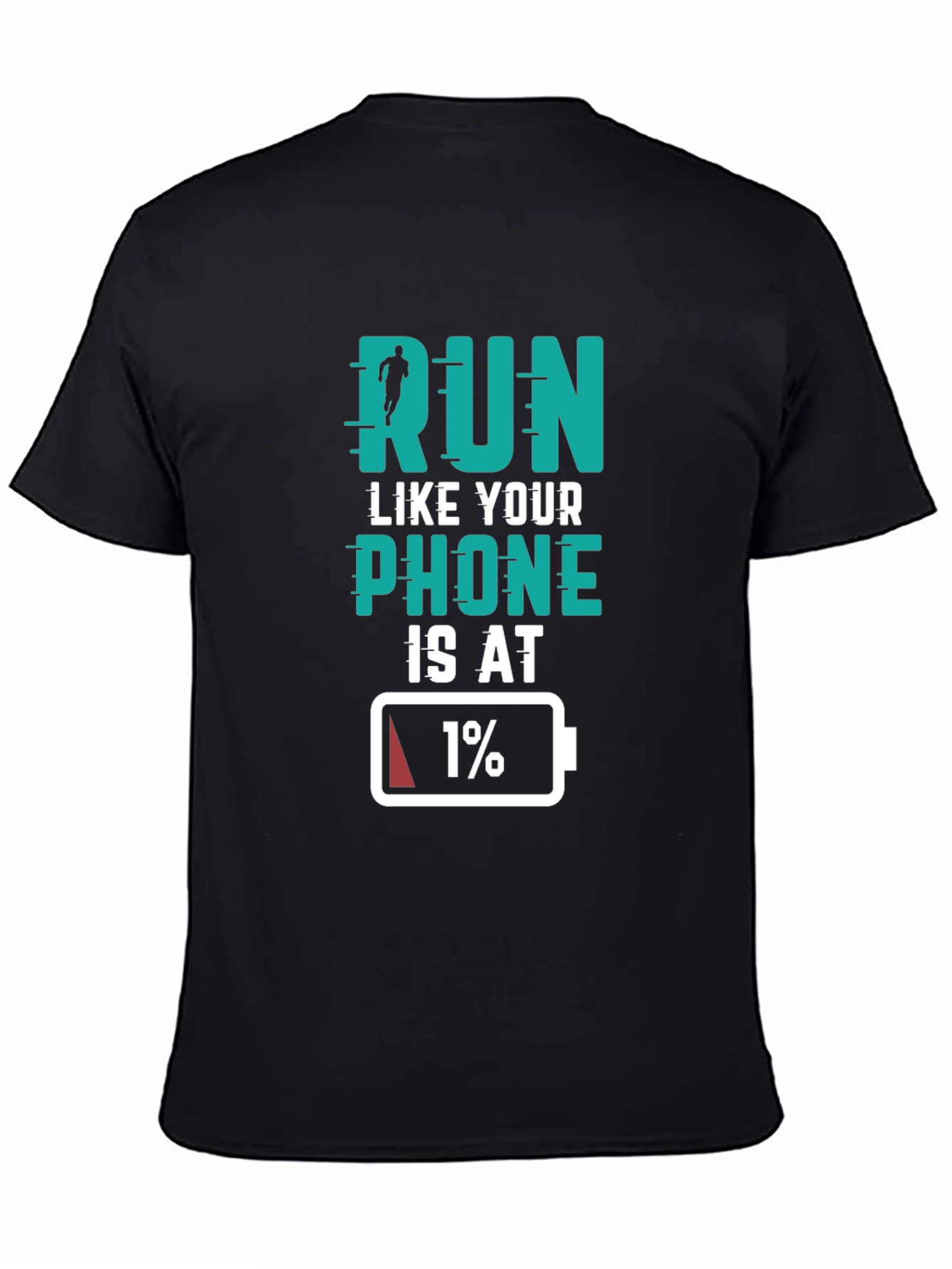 Run Like Your Phone Is At 1% Black T-Shirt