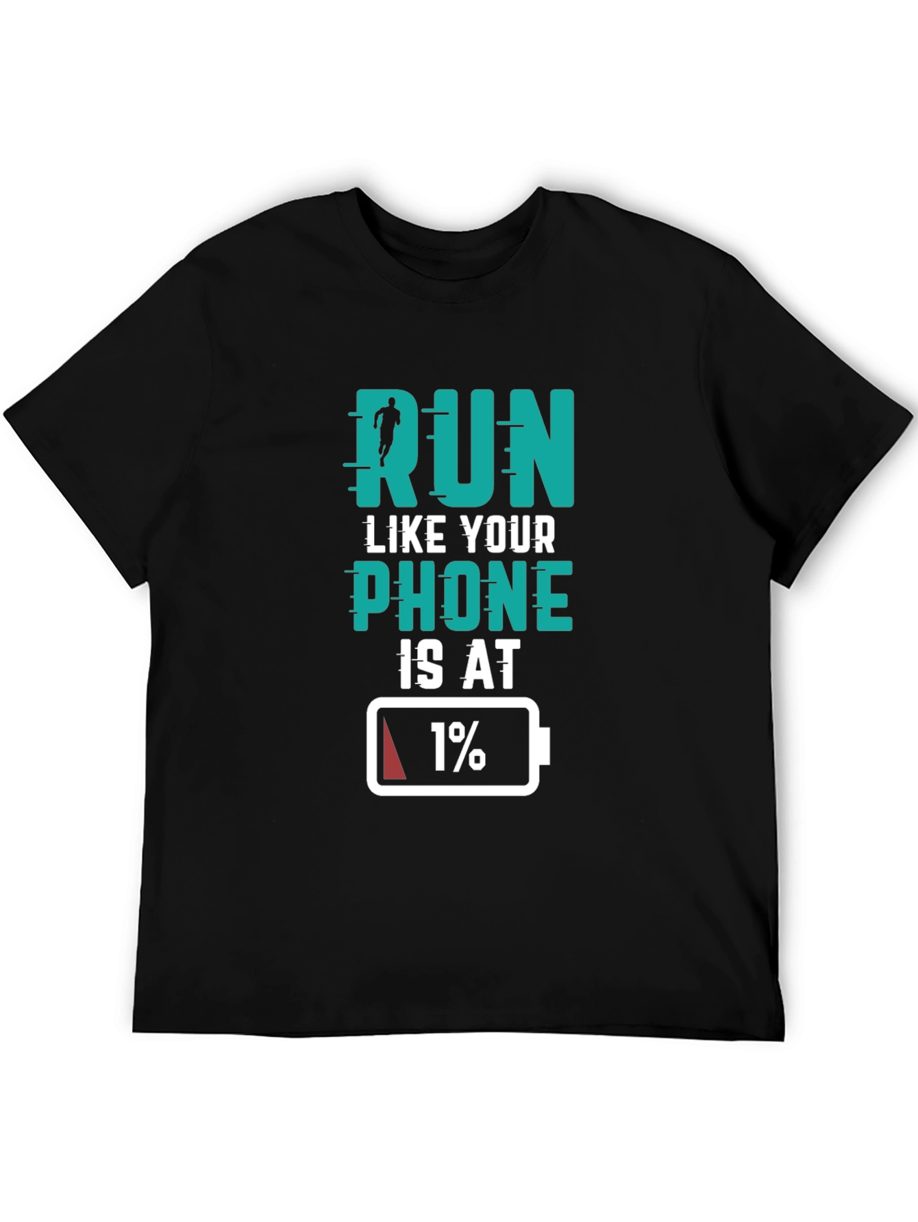 Run Like Your Phone Is At 1% Black T-Shirt