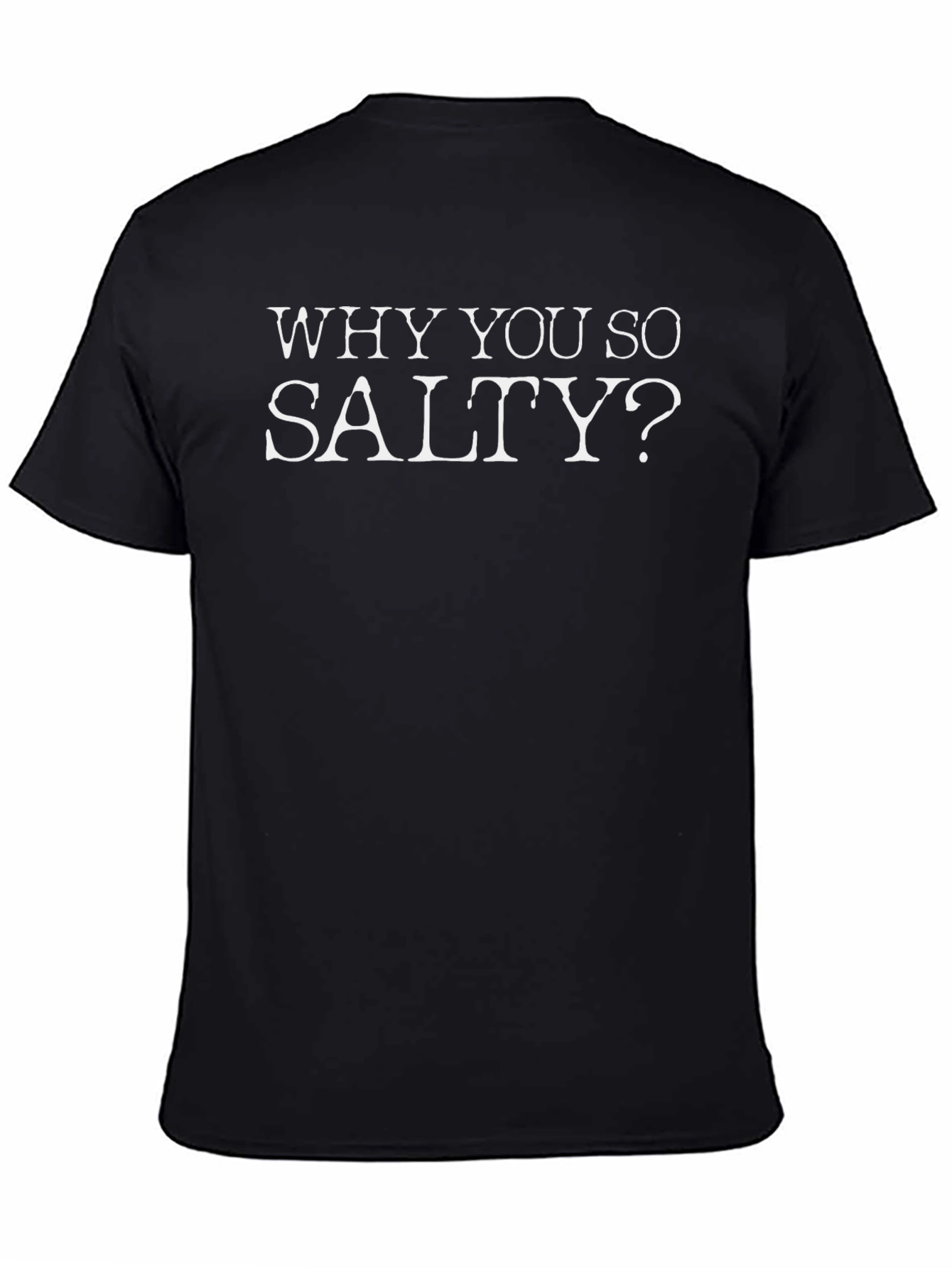 Why You So Salty? Graphic Tee