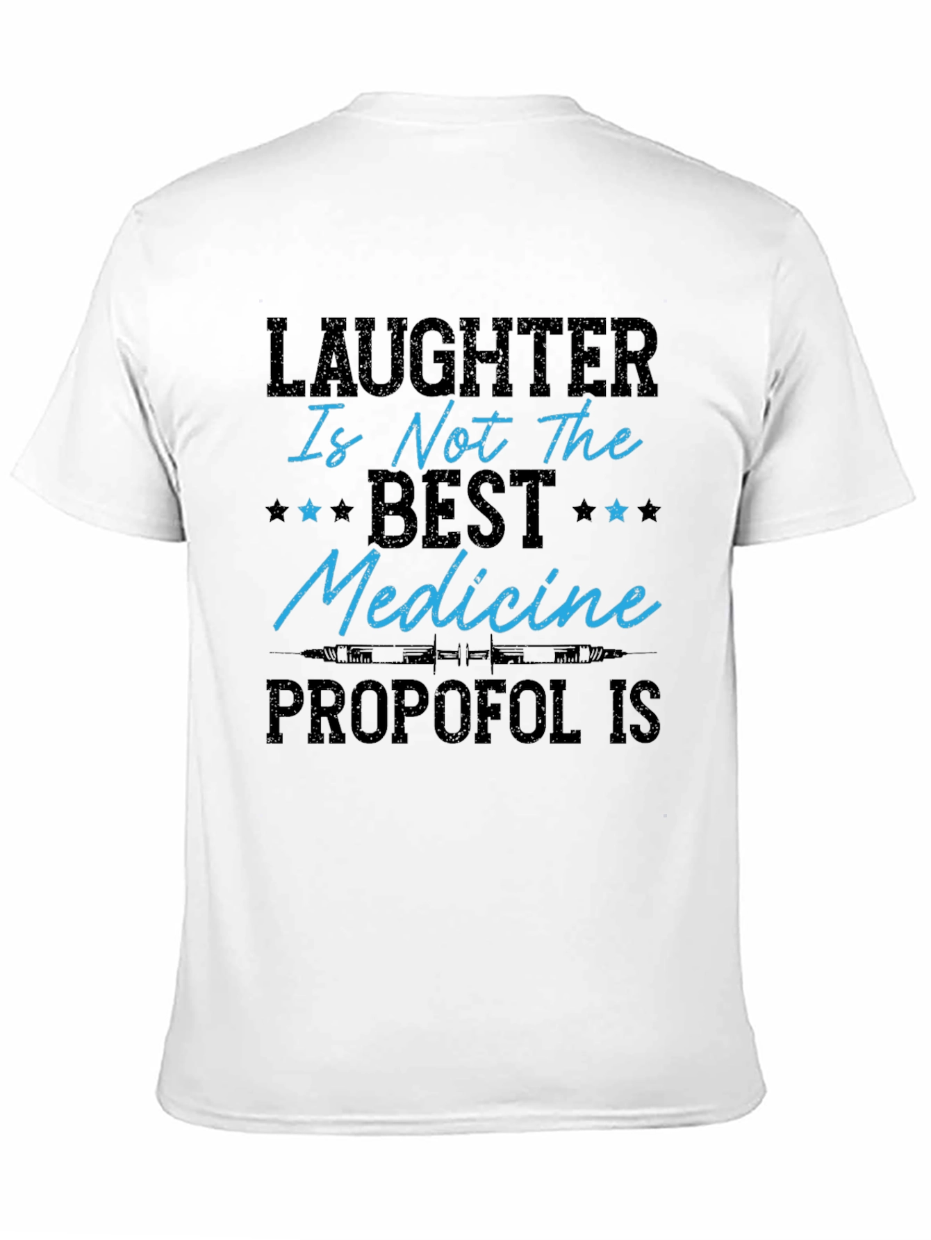 Laughter Isnt The Best Medicine Propofol T-Shirt