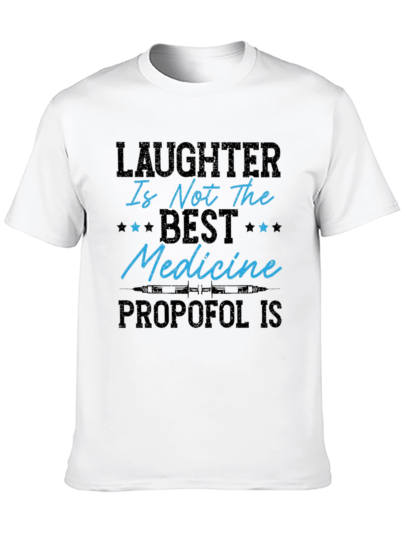 Laughter Isnt The Best Medicine Propofol T-Shirt