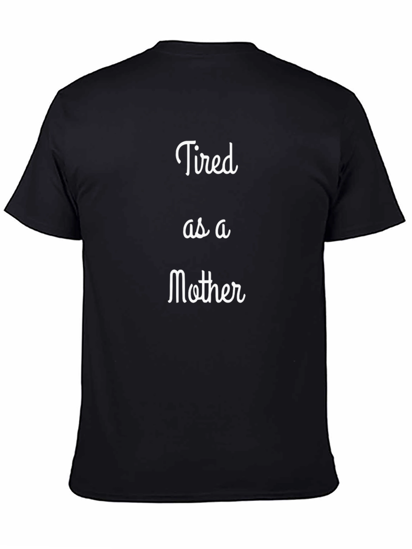 Tired as a Mother Black T-Shirt