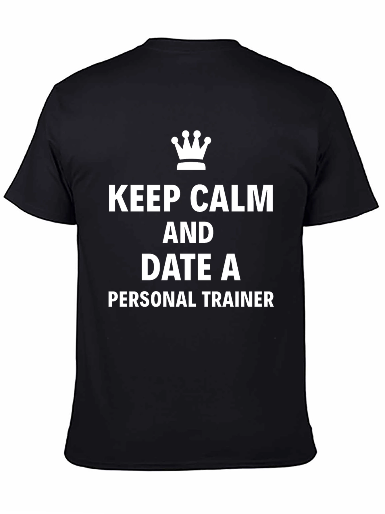 Keep Calm Date Personal Trainer Black T-Shirt
