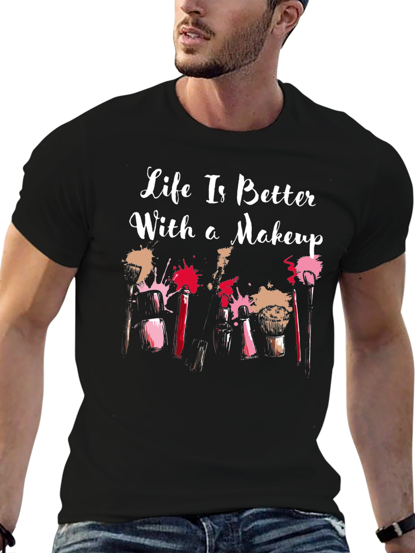 Makeup Lover T-Shirt: Life Is Better With Makeup