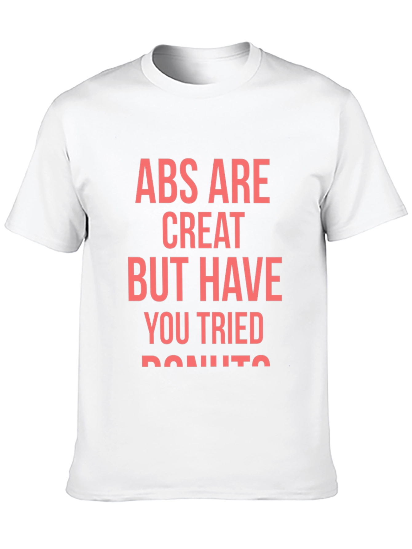 Abs Are Great But Donuts T-Shirt