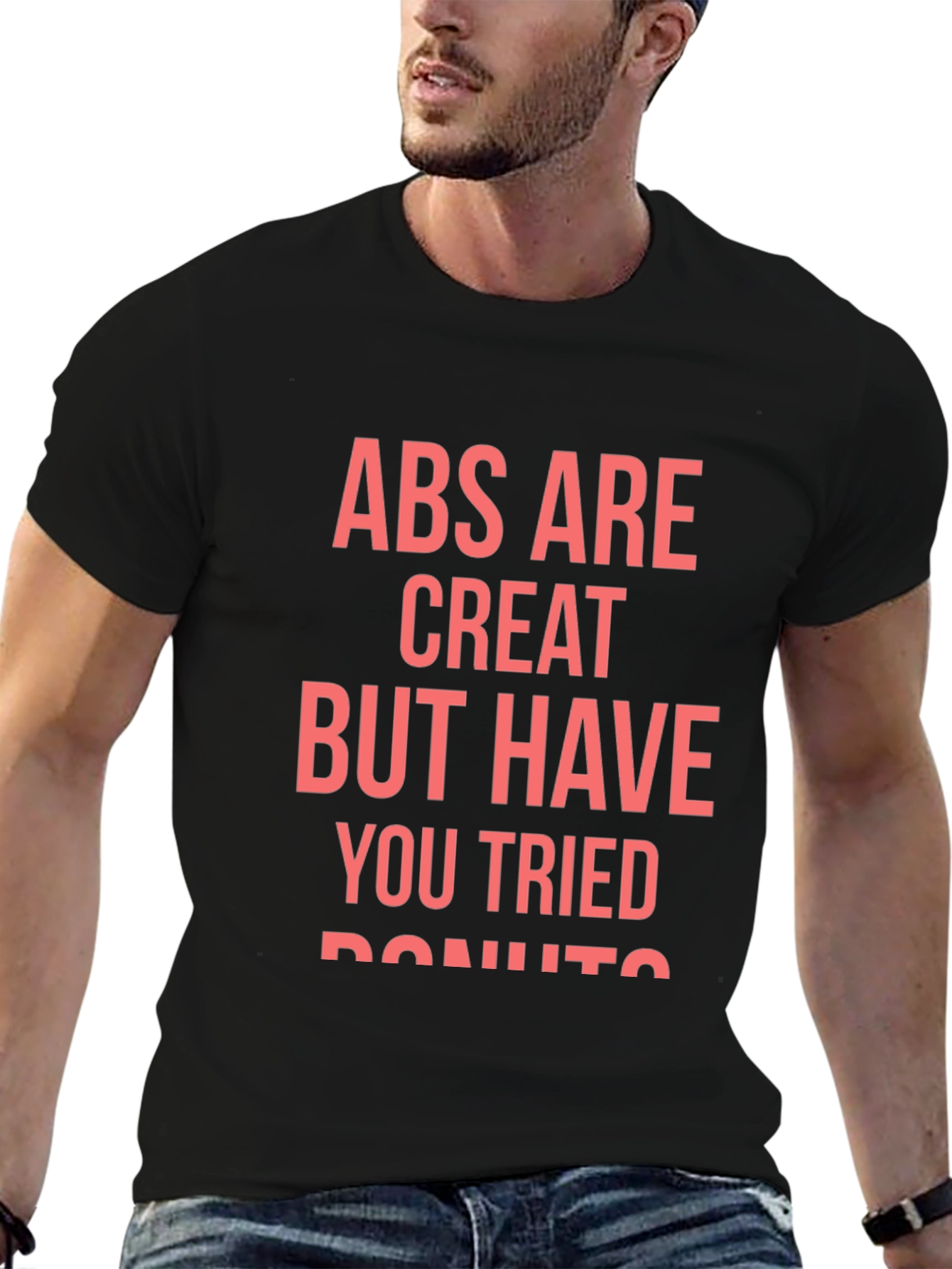 Abs Are Great But Donuts T-Shirt