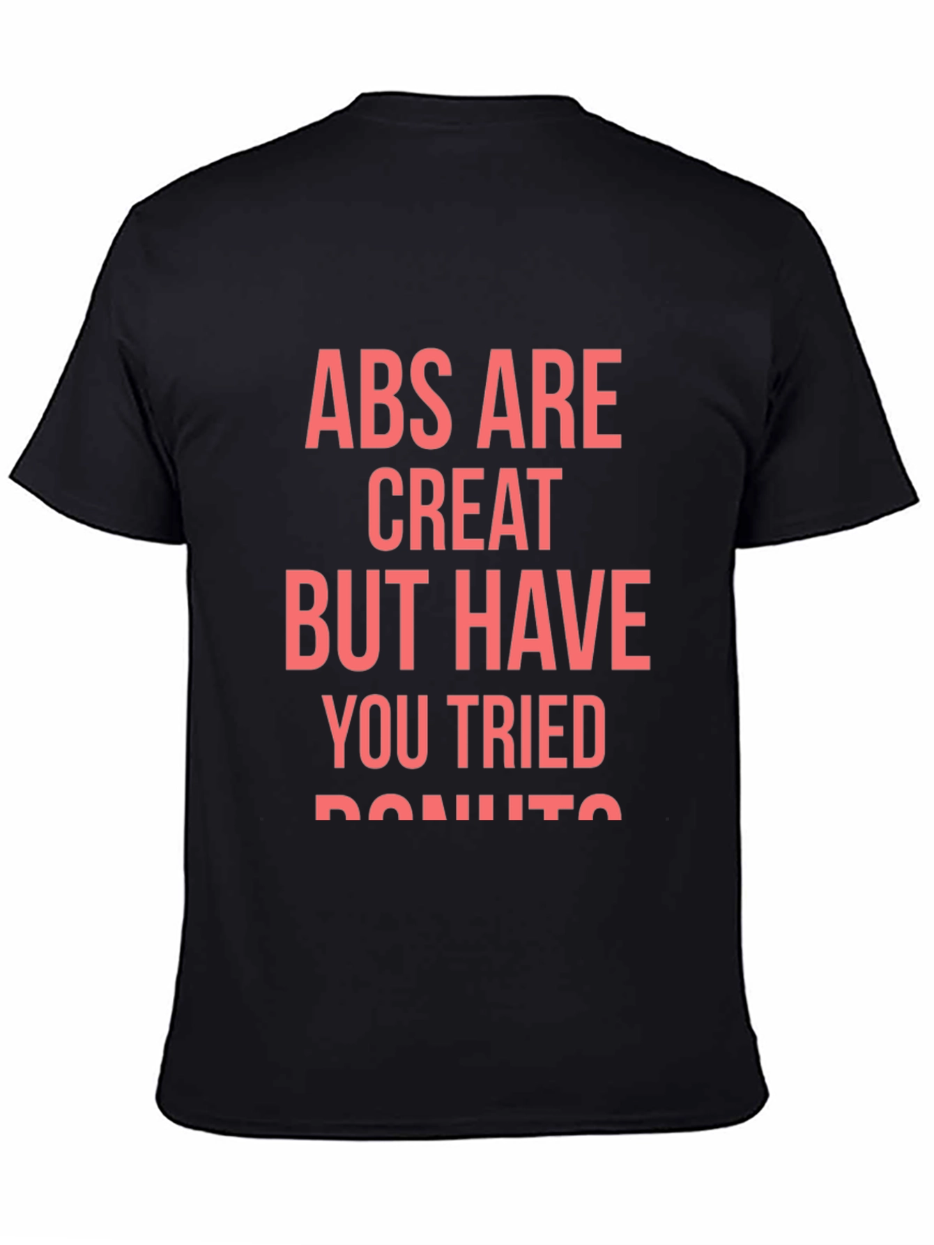 Abs Are Great But Donuts T-Shirt