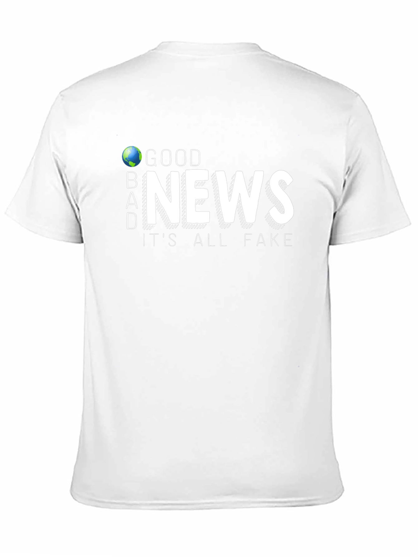 Good News Its All Fake T-Shirt