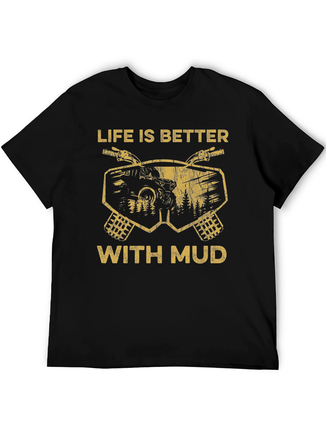 Life is Better With Mud T-Shirt