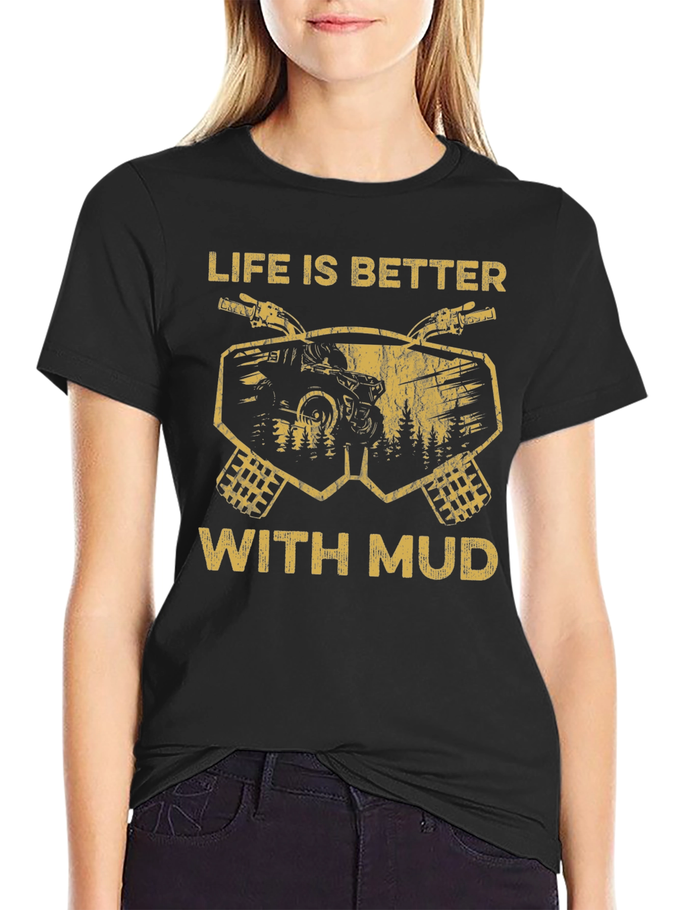 Life is Better With Mud T-Shirt
