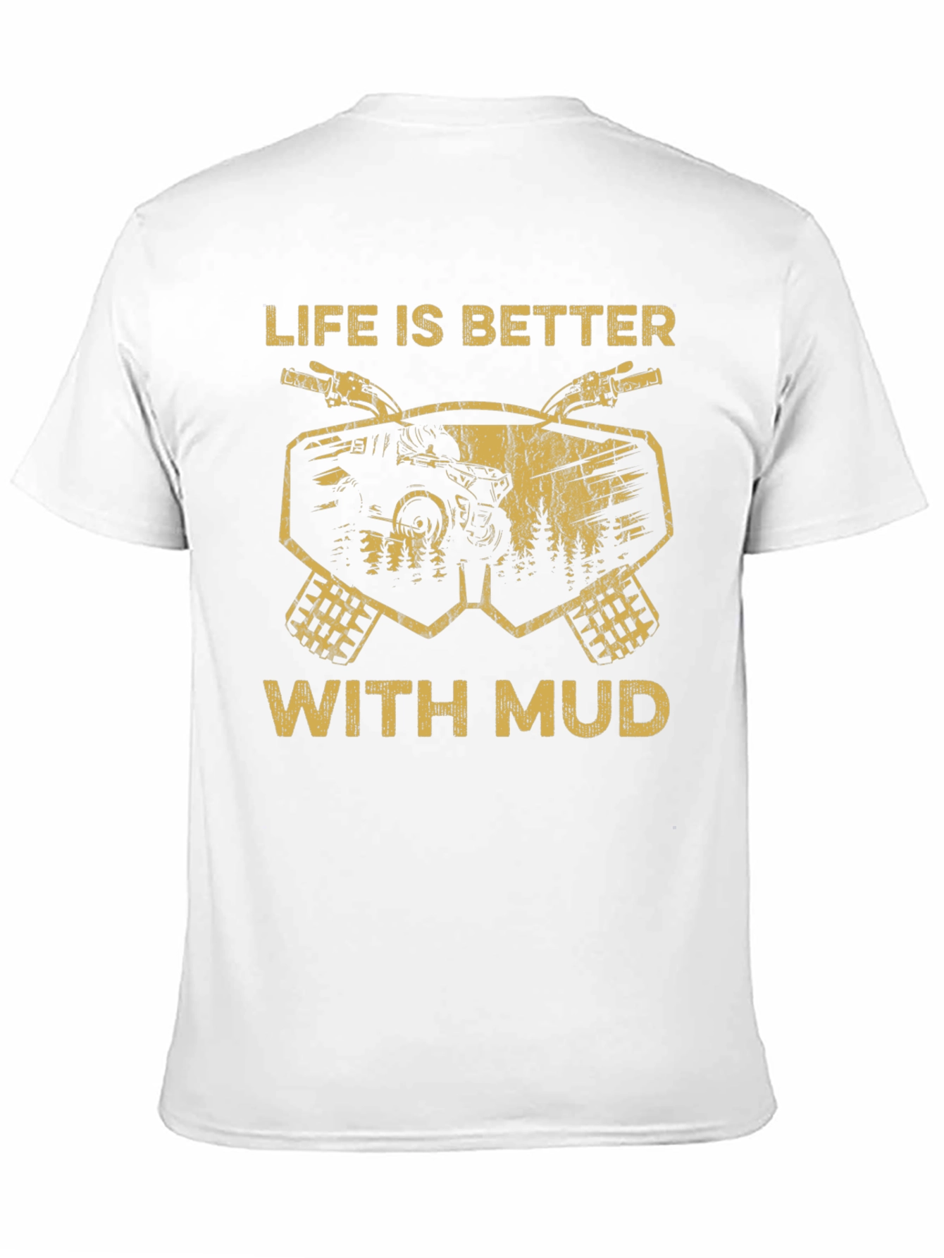 Life is Better With Mud T-Shirt