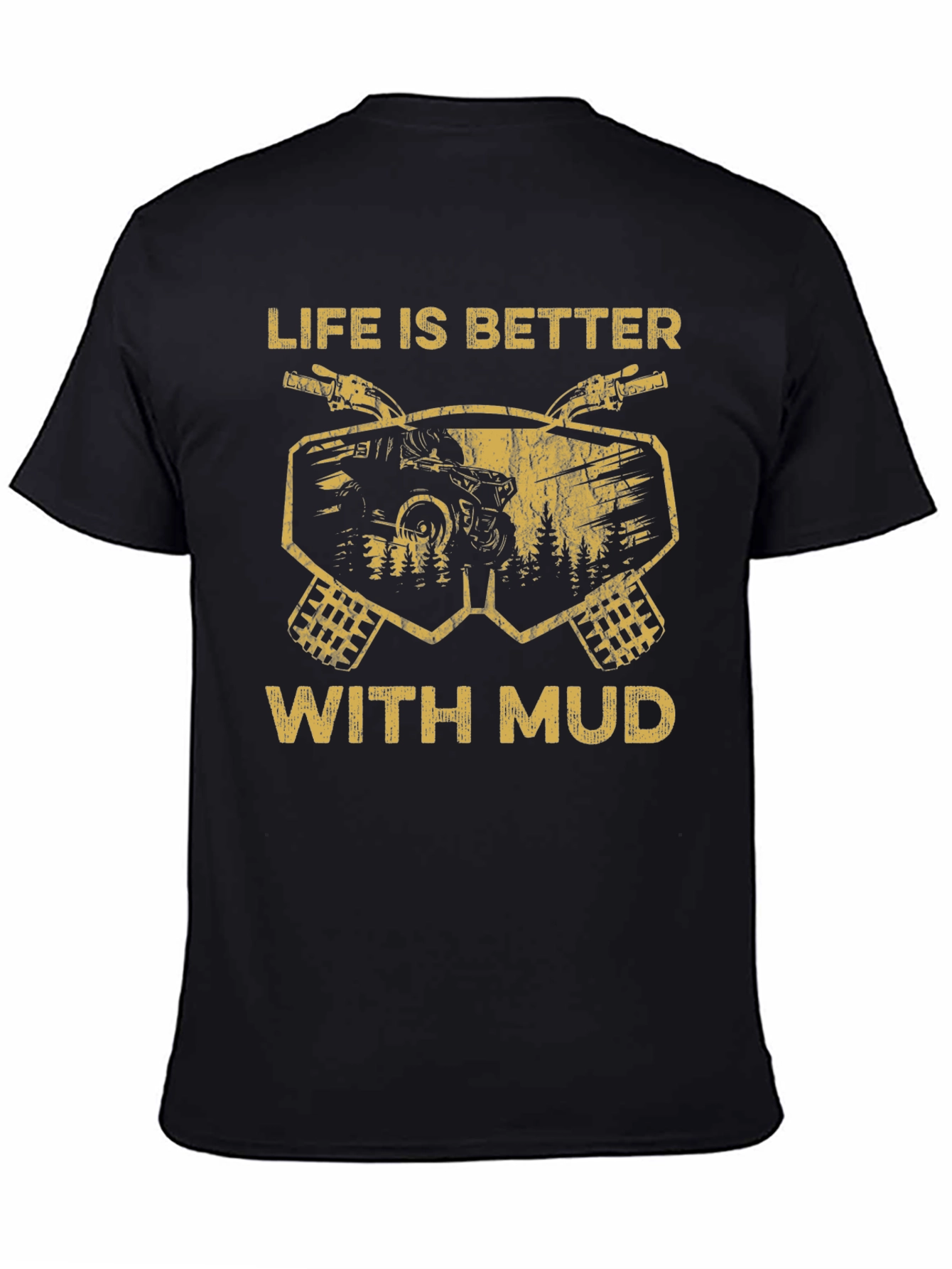 Life is Better With Mud T-Shirt