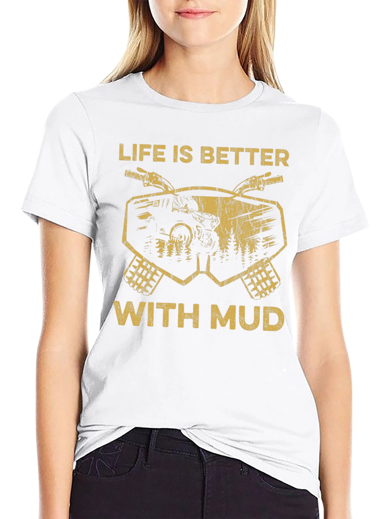 Life is Better With Mud T-Shirt