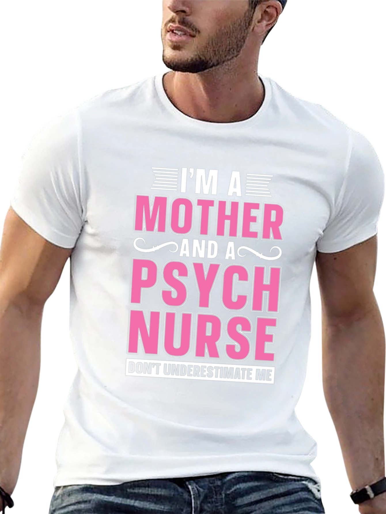 Im a Mother and a Psych Nurse T-Shirt
