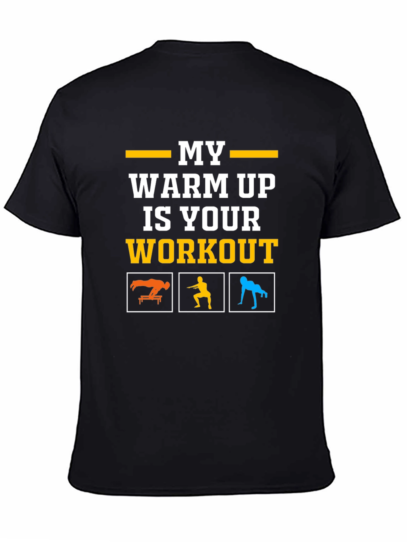 My Warm Up is Your Workout Black T-Shirt