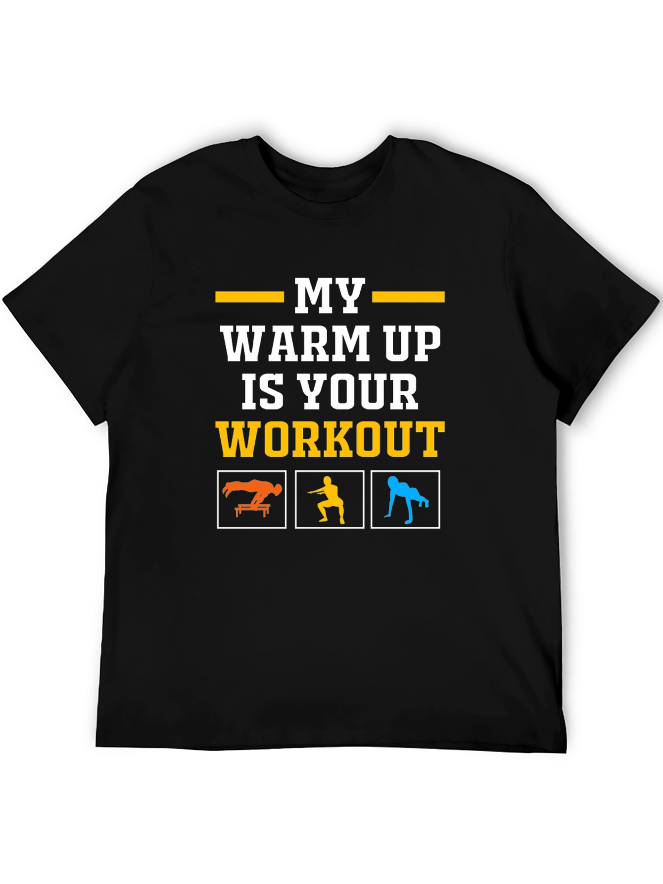 My Warm Up is Your Workout Black T-Shirt