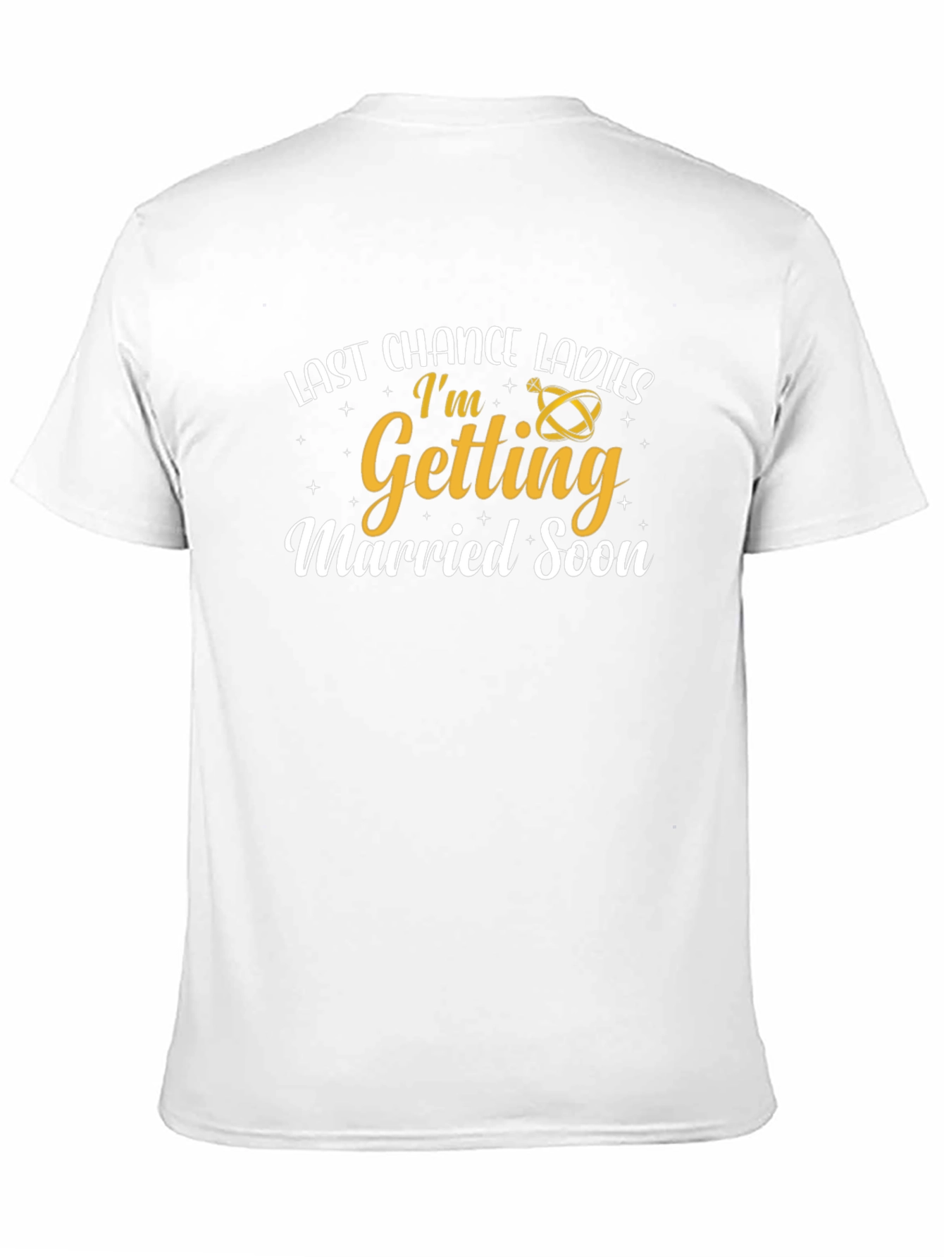 Last Chance Ladies Im Getting Married Soon T-Shirt