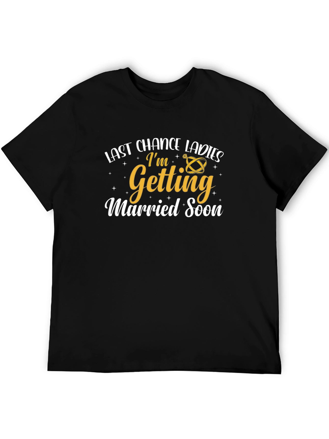 Last Chance Ladies Im Getting Married Soon T-Shirt