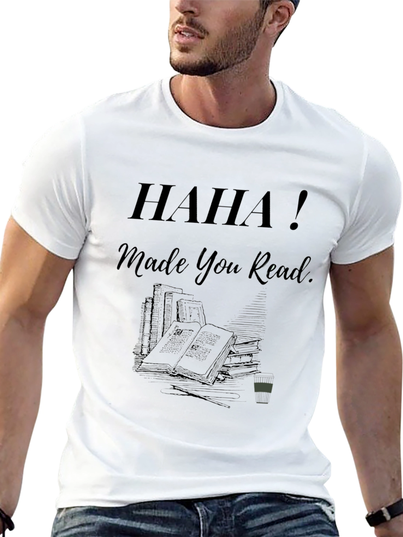 Haha! Made You Read - Novelty Graphic Tee