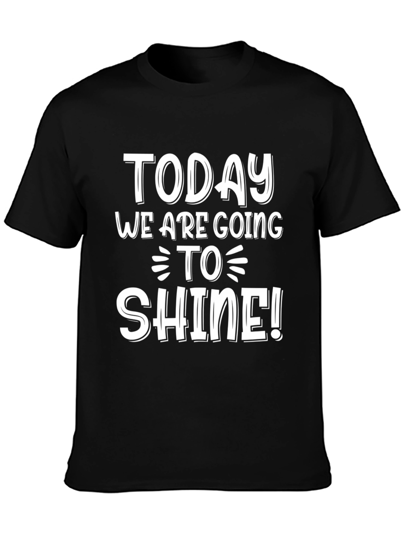 Today We Are Going To Shine! Mens Graphic Tee