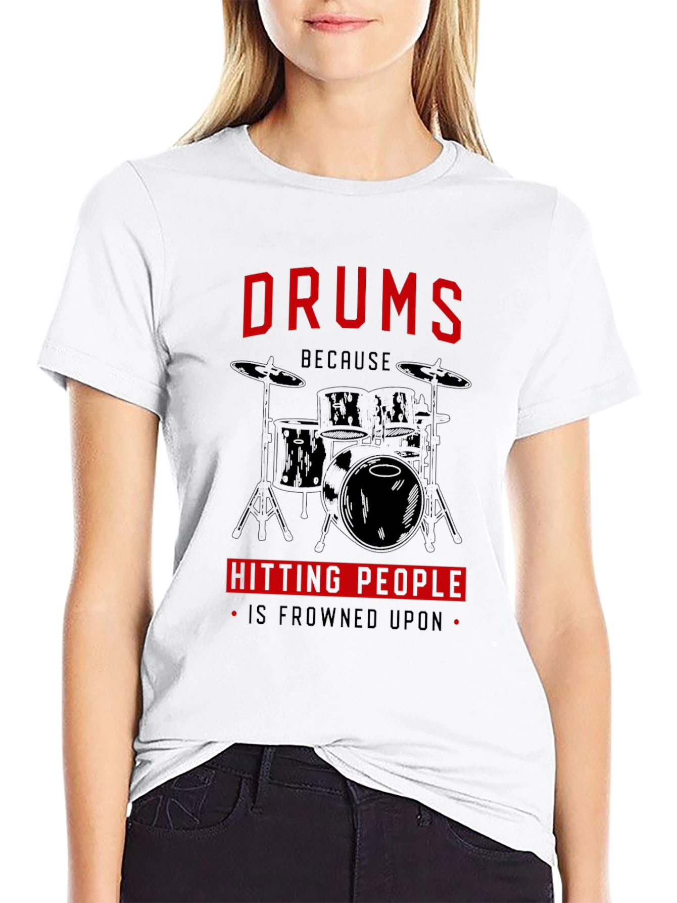 Drums Because Hitting People Is Frowned Upon T-Shirt