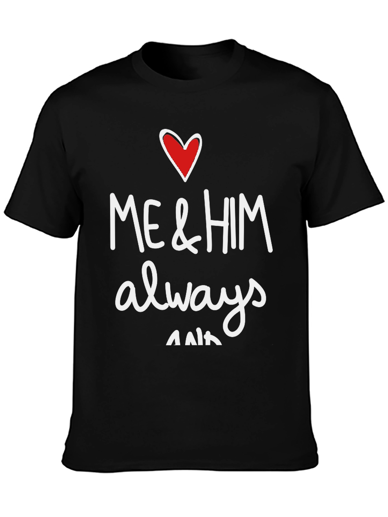 Me & Him Always & Forever Graphic Tee