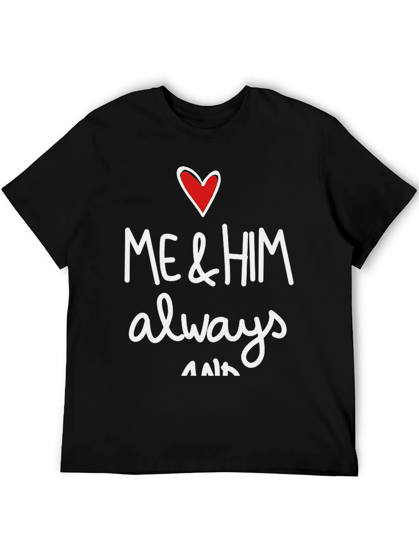 Me & Him Always & Forever Graphic Tee