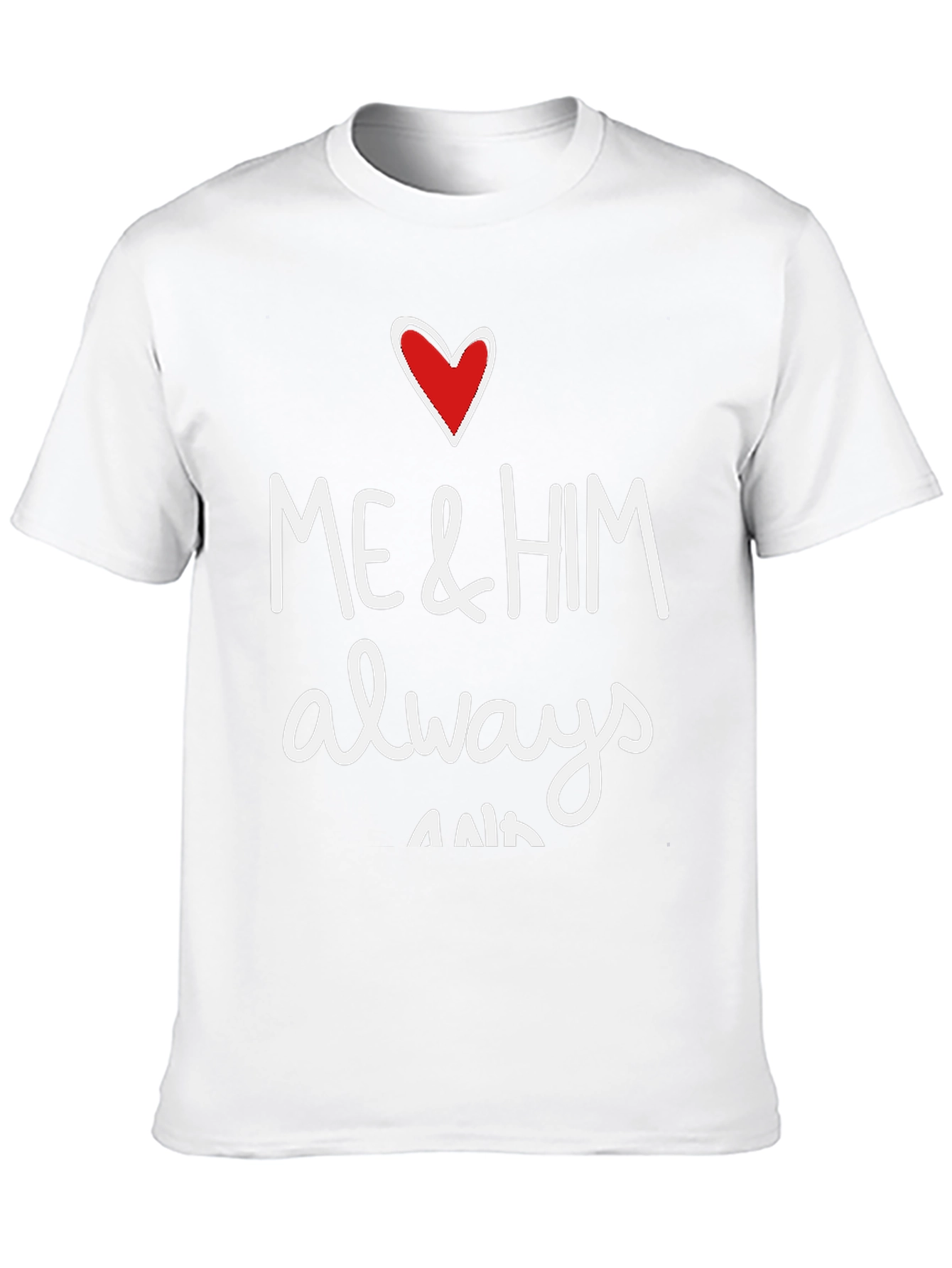 Me & Him Always & Forever Graphic Tee
