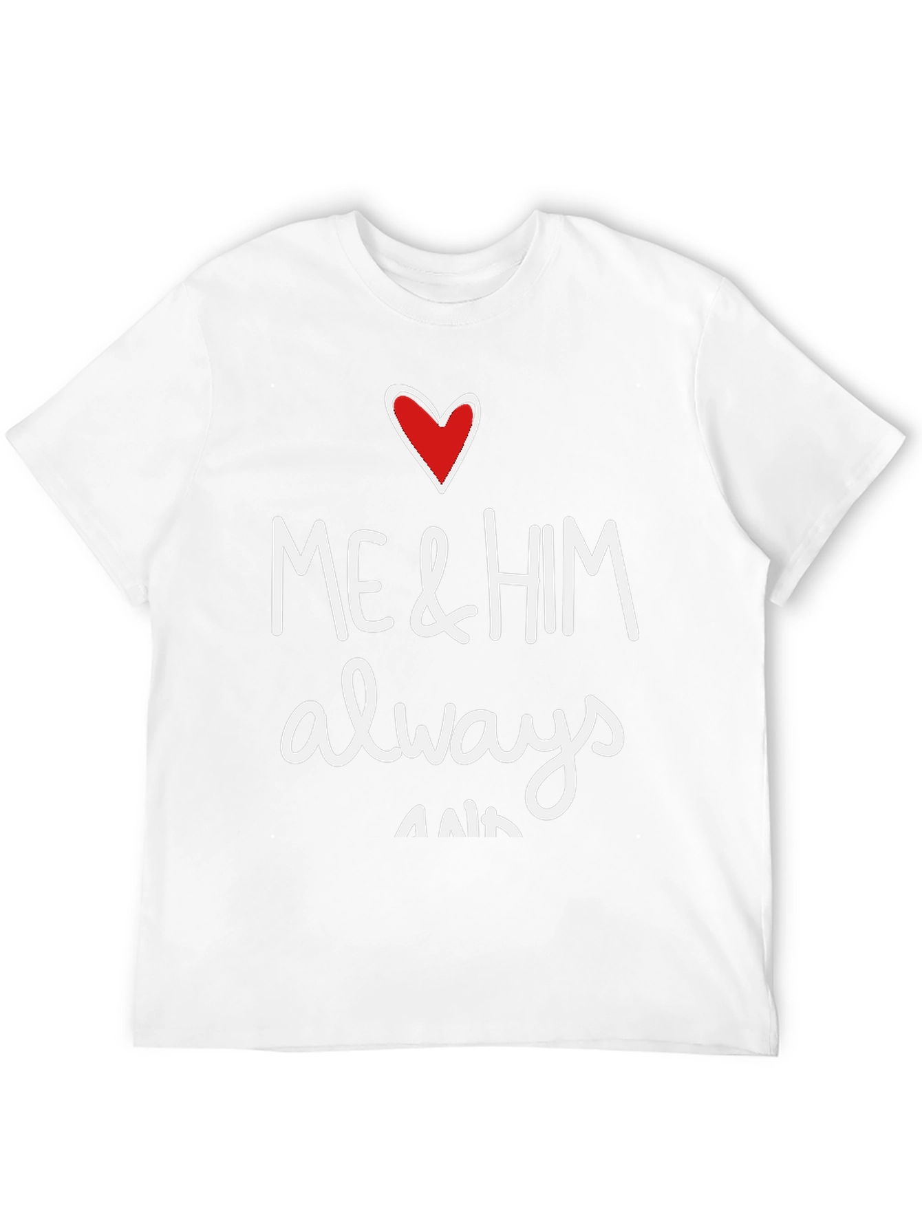 Me & Him Always & Forever Graphic Tee