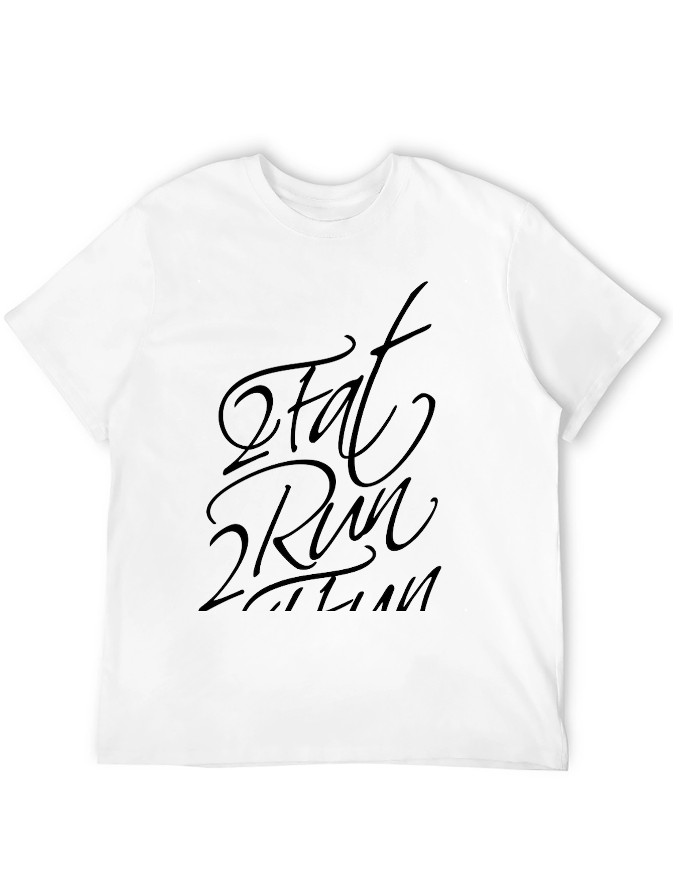 Fat 2 Run T-Shirt | Comfort and Style
