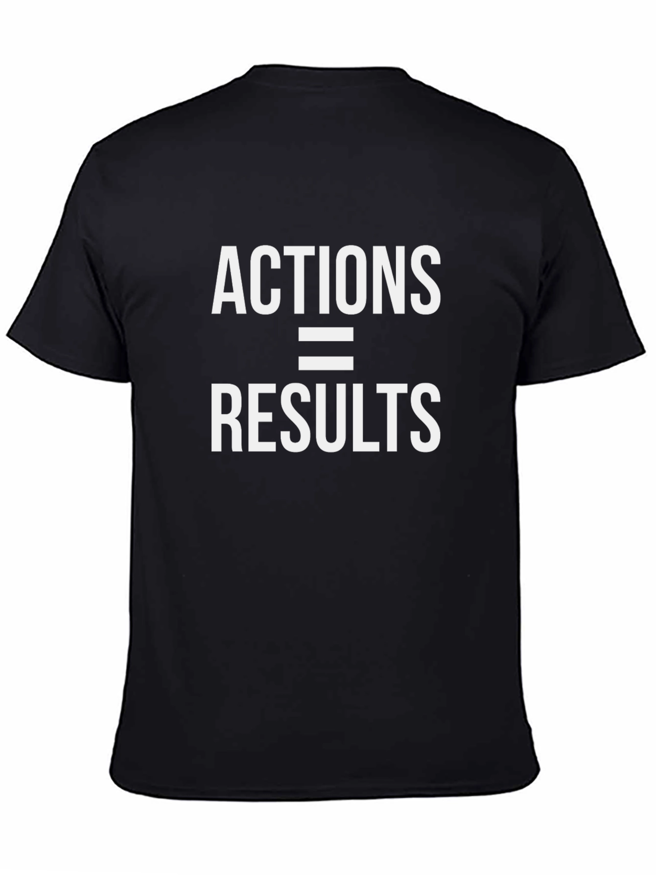 Actions = Results Graphic T-Shirt