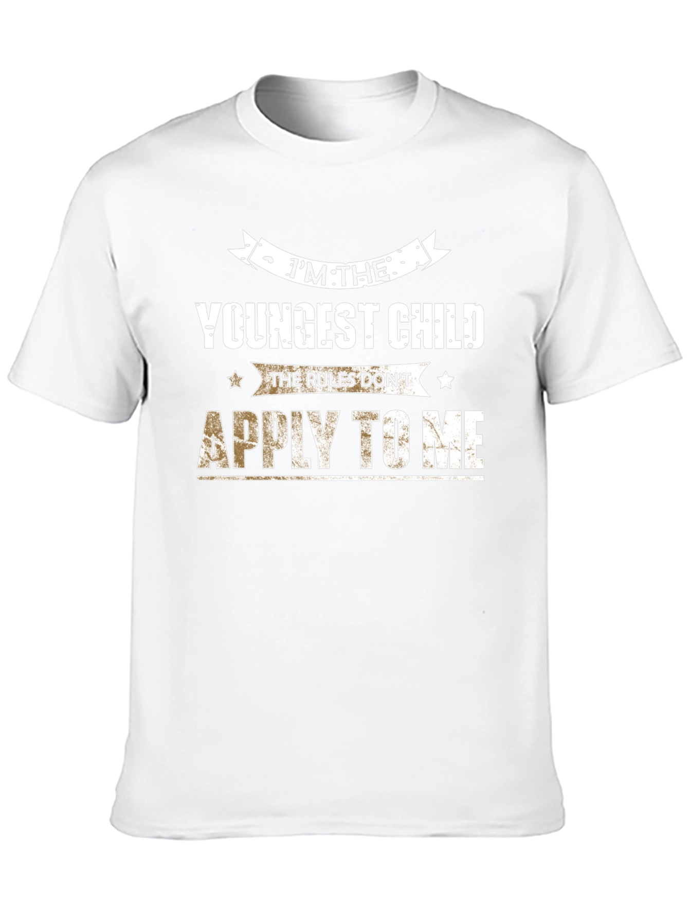 Im The Youngest Child T-Shirt - Rules Dont Apply