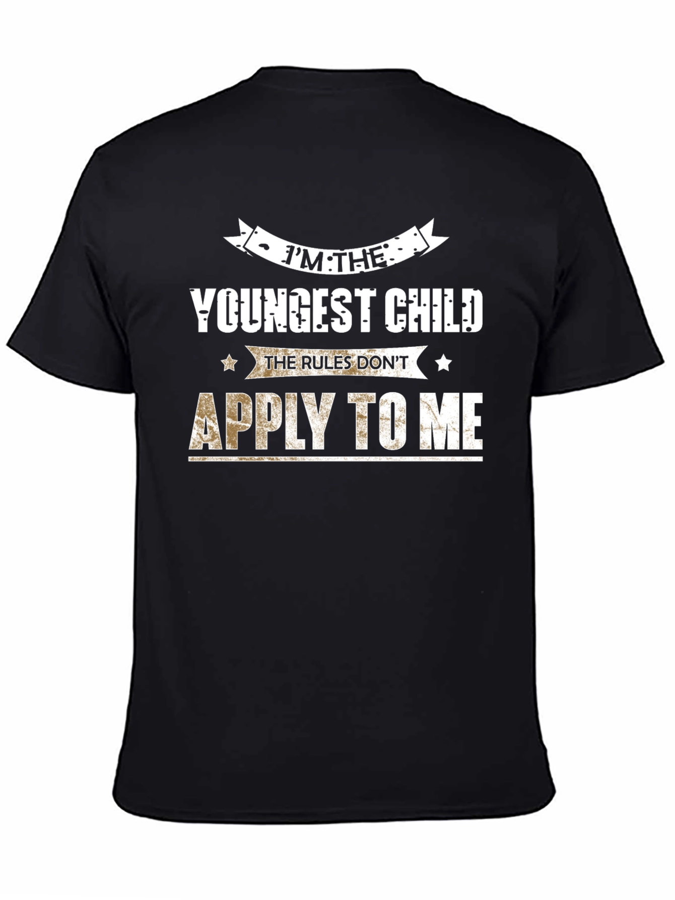 Im The Youngest Child T-Shirt - Rules Dont Apply