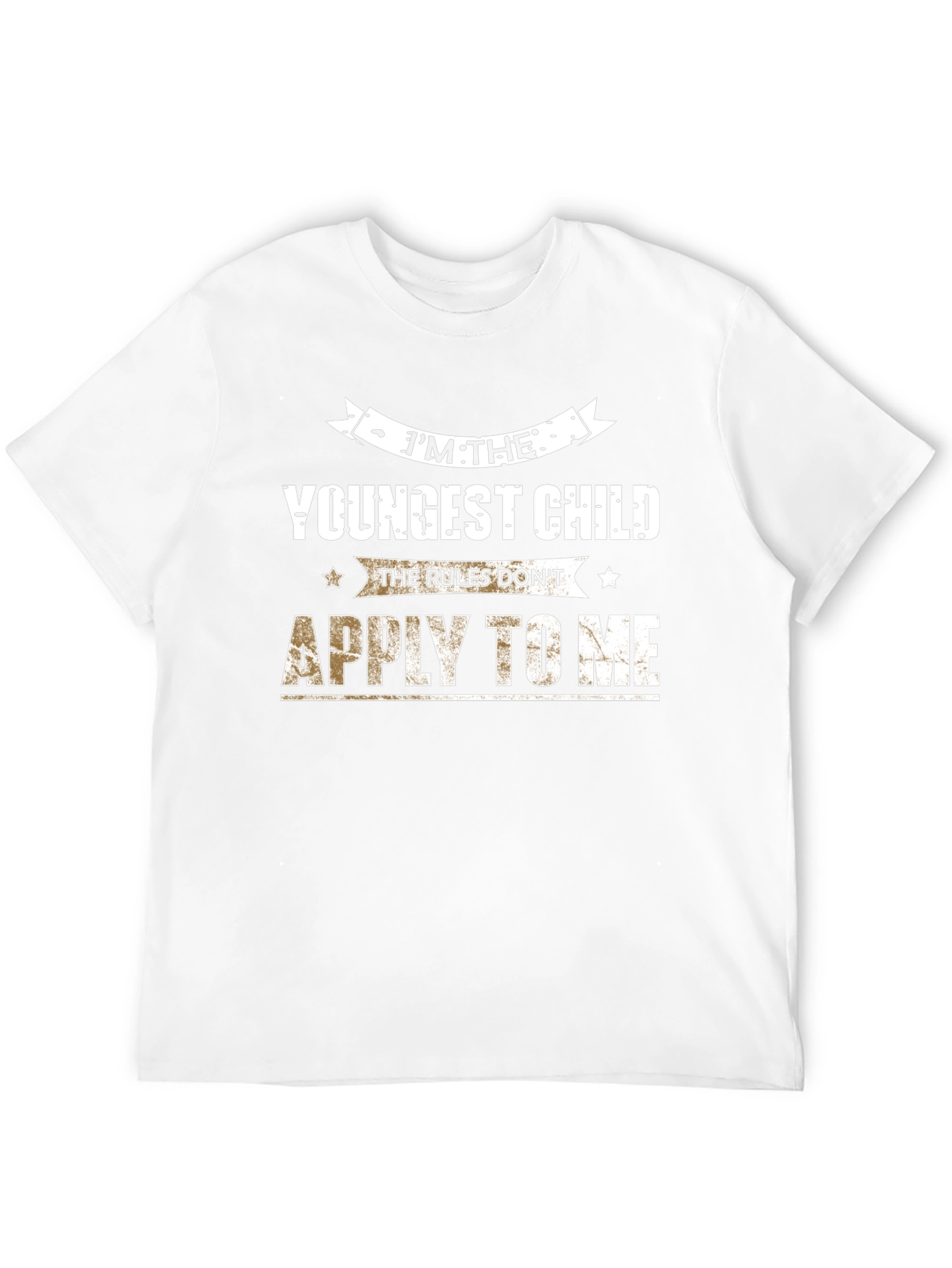 Im The Youngest Child T-Shirt - Rules Dont Apply