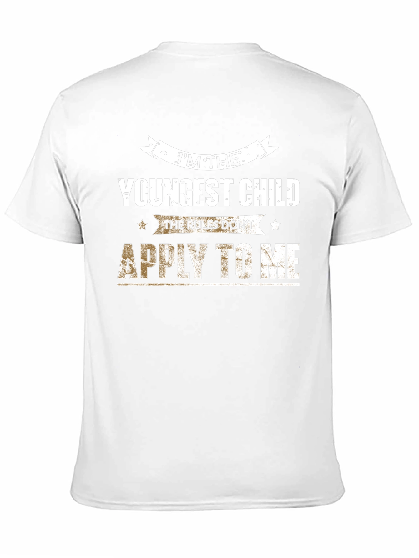 Im The Youngest Child T-Shirt - Rules Dont Apply