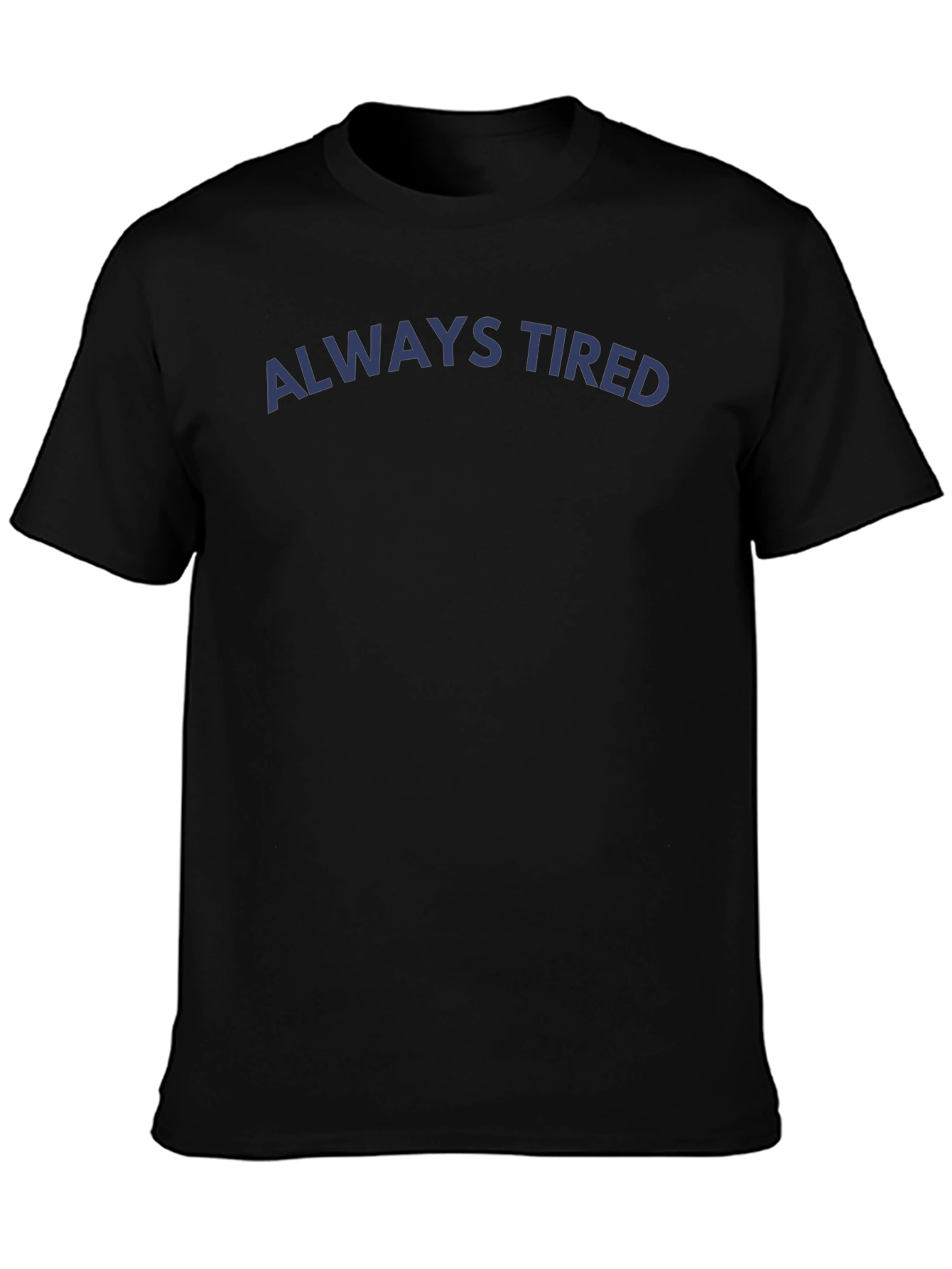 Always Tired Graphic T-Shirt - Dark Blue Print
