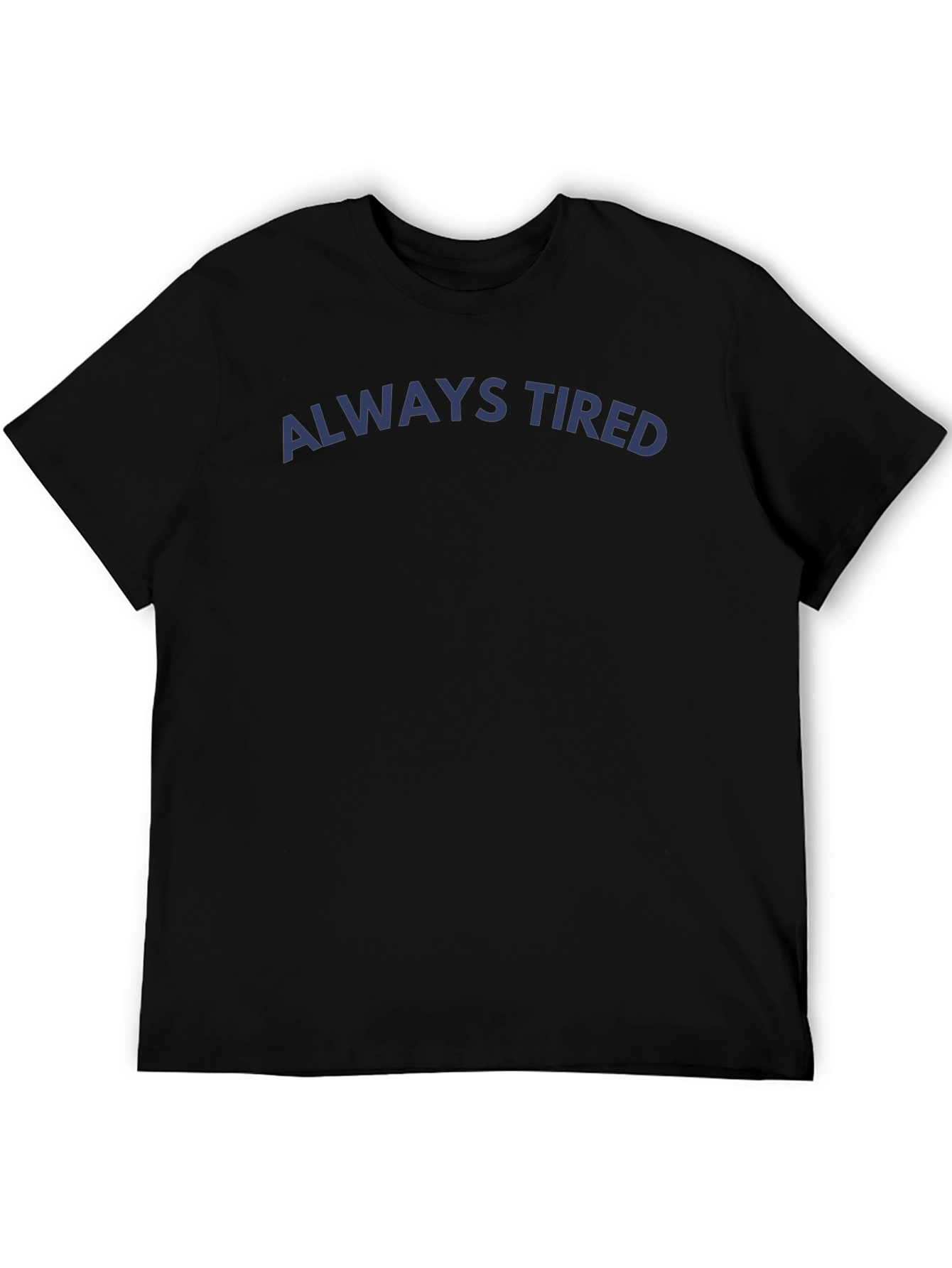 Always Tired Graphic T-Shirt - Dark Blue Print