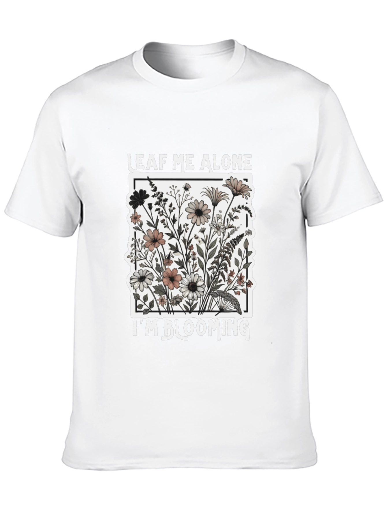 Leaf Me Alone Im Blooming Black T-Shirt