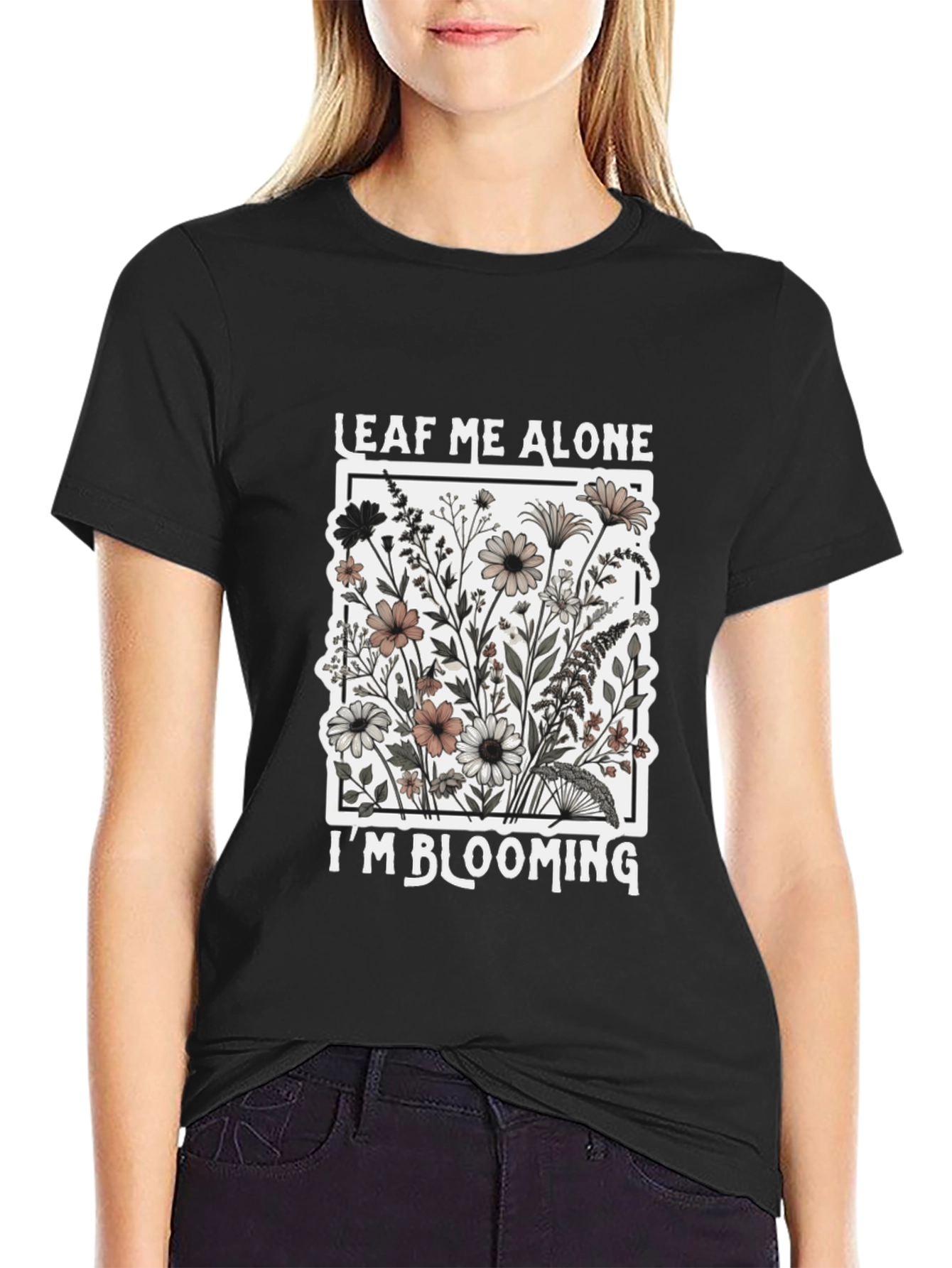 Leaf Me Alone Im Blooming Black T-Shirt