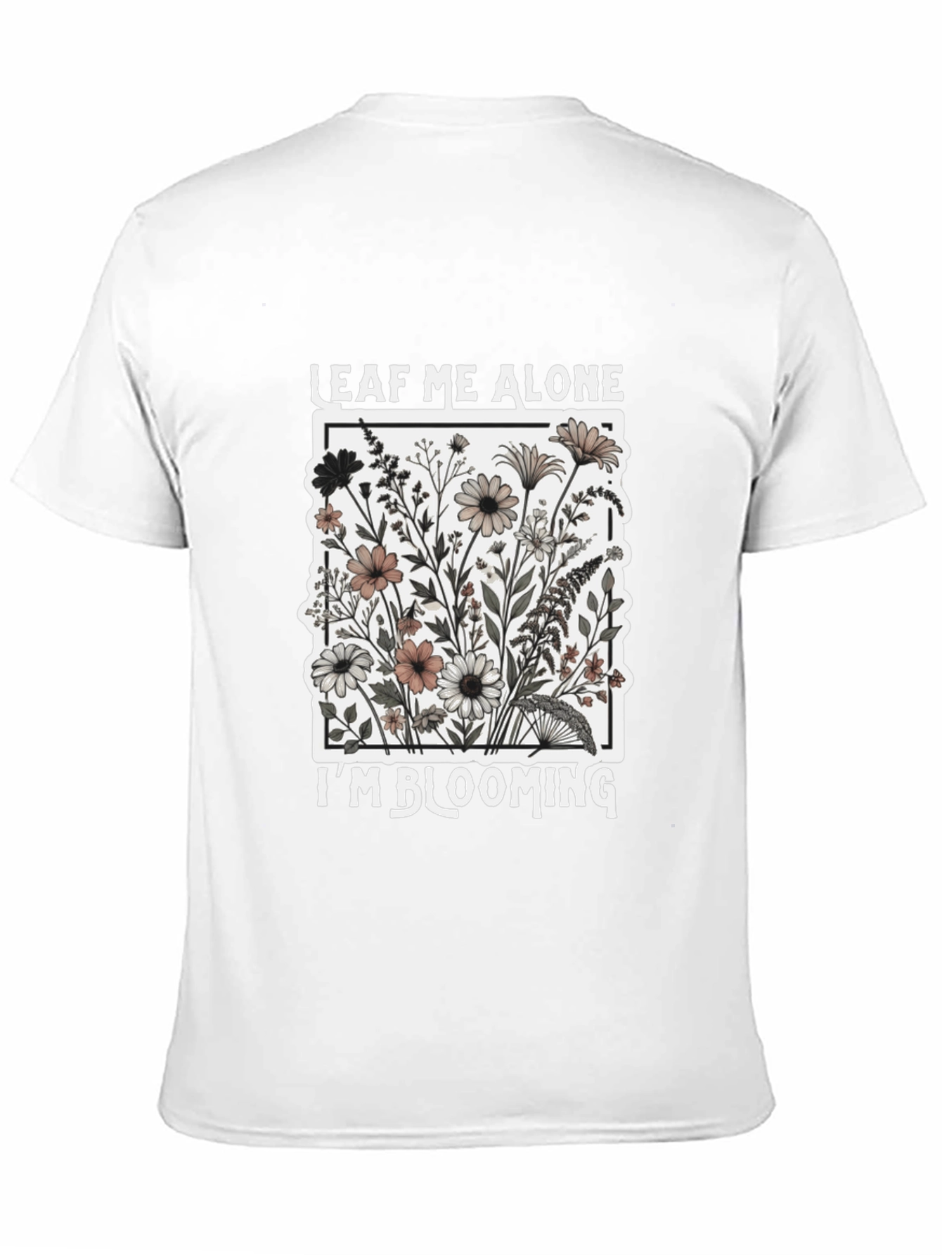 Leaf Me Alone Im Blooming Black T-Shirt