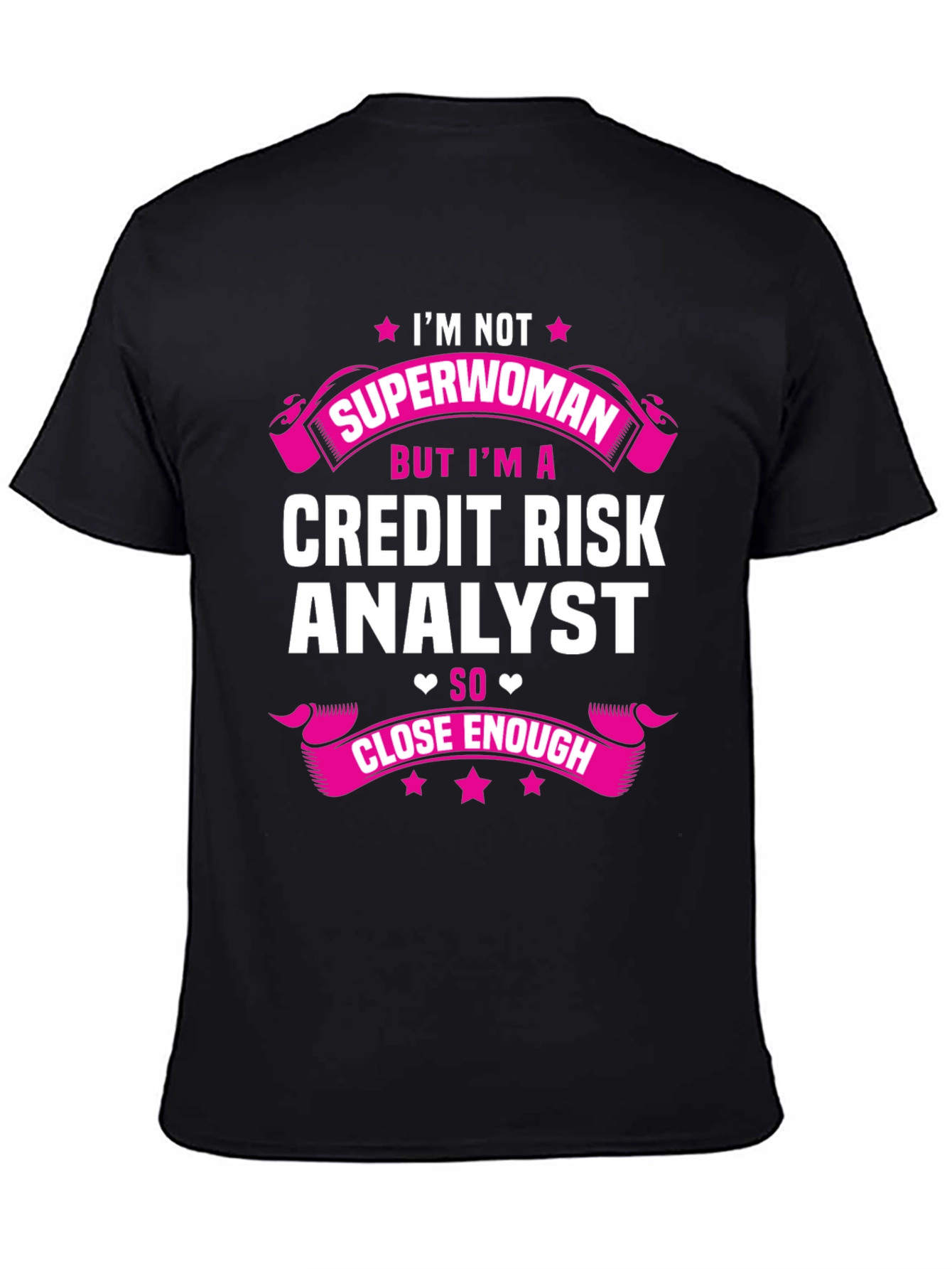 Credit Risk Analyst T-Shirt - Superwoman Close Enough