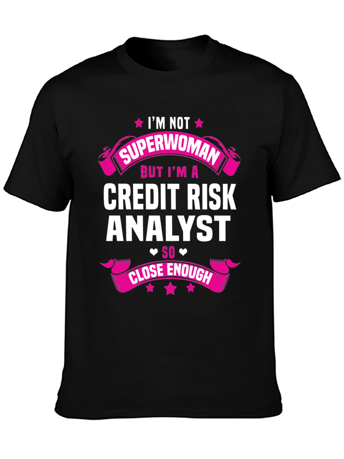 Credit Risk Analyst T-Shirt - Superwoman Close Enough