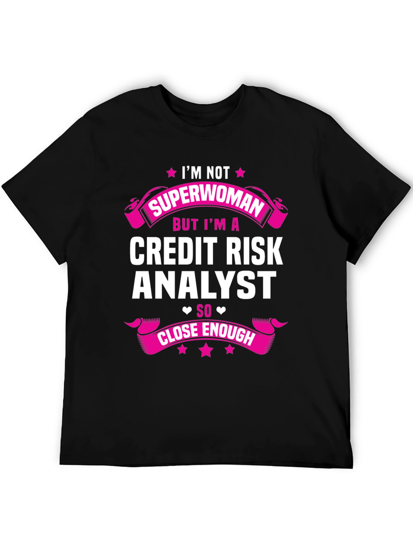 Credit Risk Analyst T-Shirt - Superwoman Close Enough