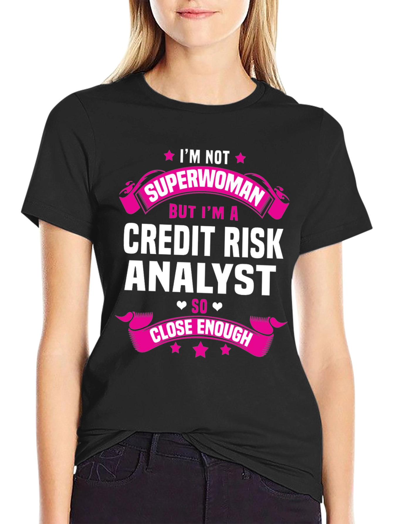 Credit Risk Analyst T-Shirt - Superwoman Close Enough