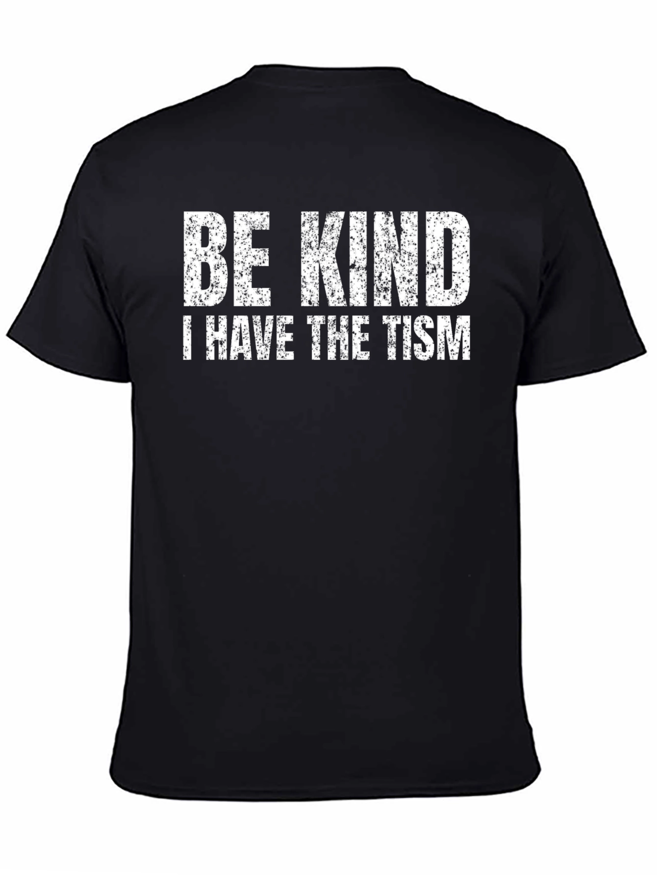 Be Kind - I Have The Tism Black T-Shirt