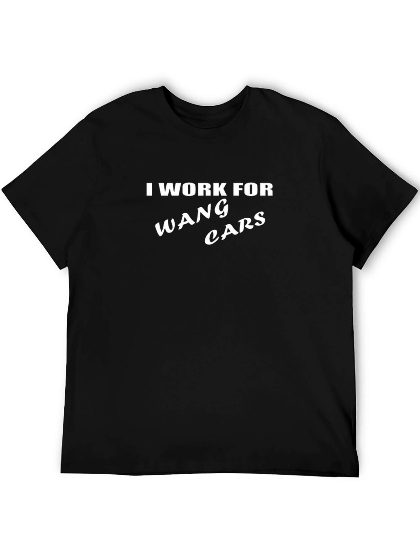 I Work For Wang Cars Funny T-Shirt
