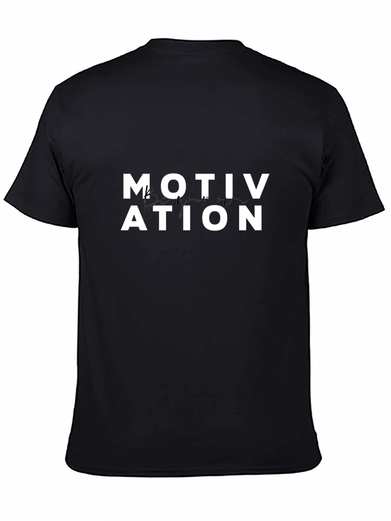 Motivation Be Your Own T-Shirt