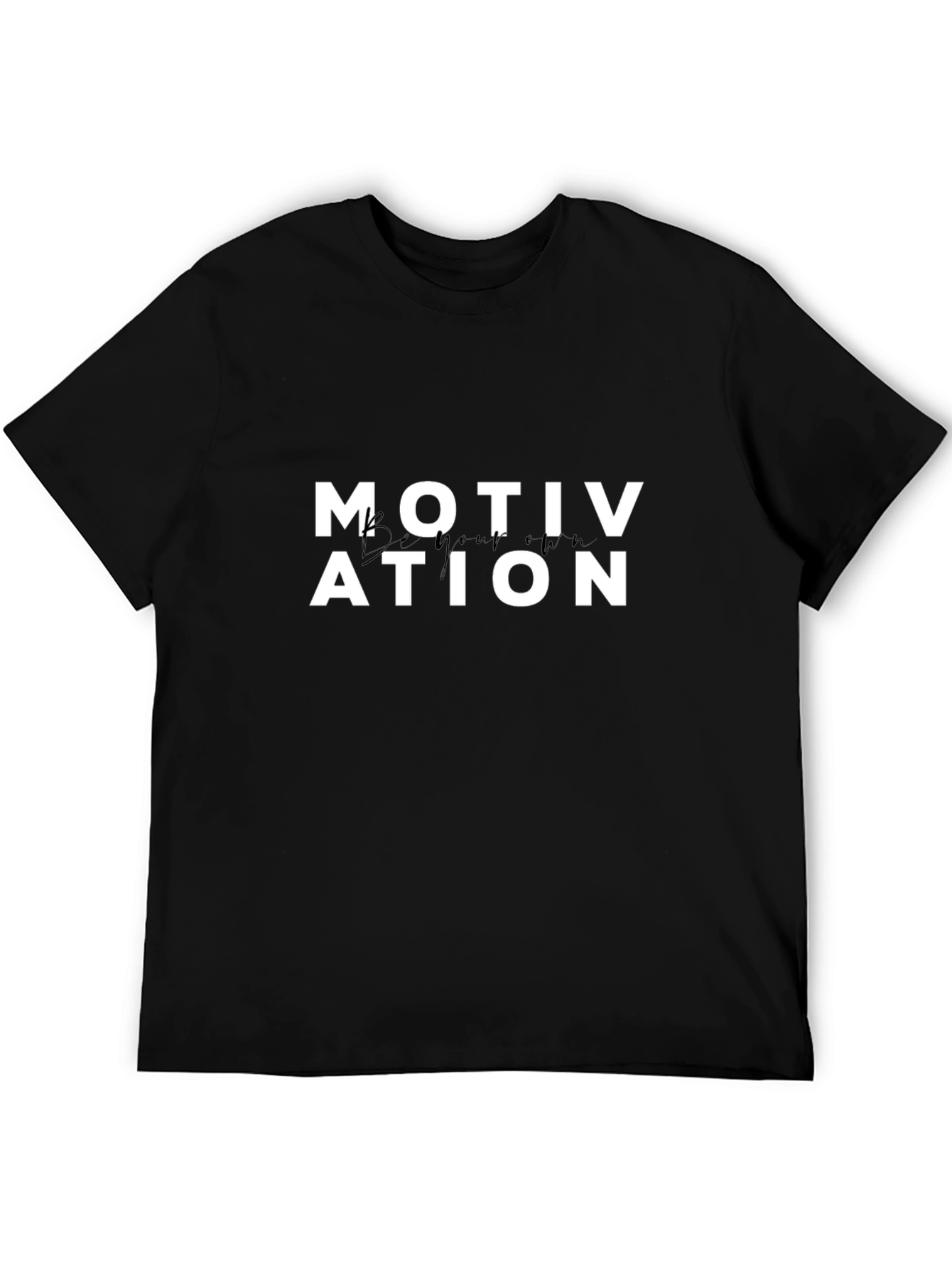 Motivation Be Your Own T-Shirt